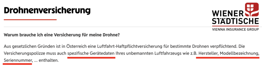 WIENER STÄDTISCHE Versicherung AG Vienna Insurance Group: Die Versicherungspolizze der Drohnenversicherung muss in Österreich Hersteller, Modellbezeichnung und Seriennummer enthalten.